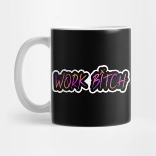 Work B*tch Mug